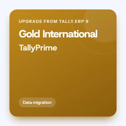 Upgrade: Tally.ERP 9 Gold (India) to TallyPrime Gold International